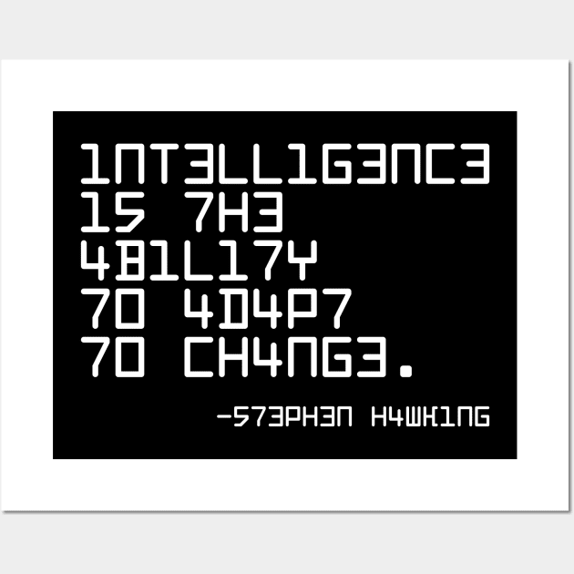 Intelligence Is The Ability To Adapt To Wall Art by Tamie